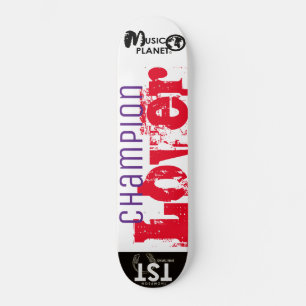 CHAMPION LOVER Skateboard