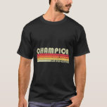 Champion Surname Funny Retro Vintage 80s Birthday  T-Shirt<br><div class="desc">Champion Surname Funny Retro Vintage 80s Birthday Reunion</div>