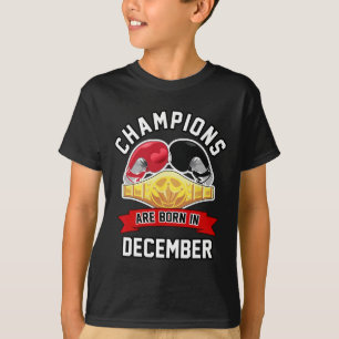 Champions Are Born In December Boxing Sport Birthd T-Shirt