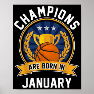 Champions Are Born In January Basketball Birthday Poster