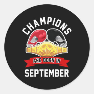 Champions Are Born In September Boxing Sport Birth Classic Round Sticker