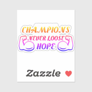  Champions Never Loose Hope
