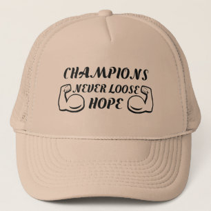 Champions never loose hope motivational design trucker hat