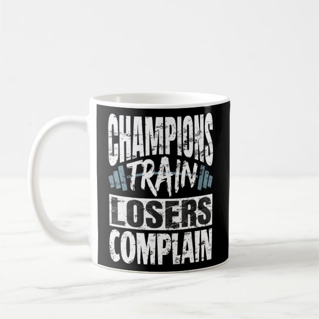 Champions Train Losers Complain Bodybuilding Fitne Coffee Mug (Left)