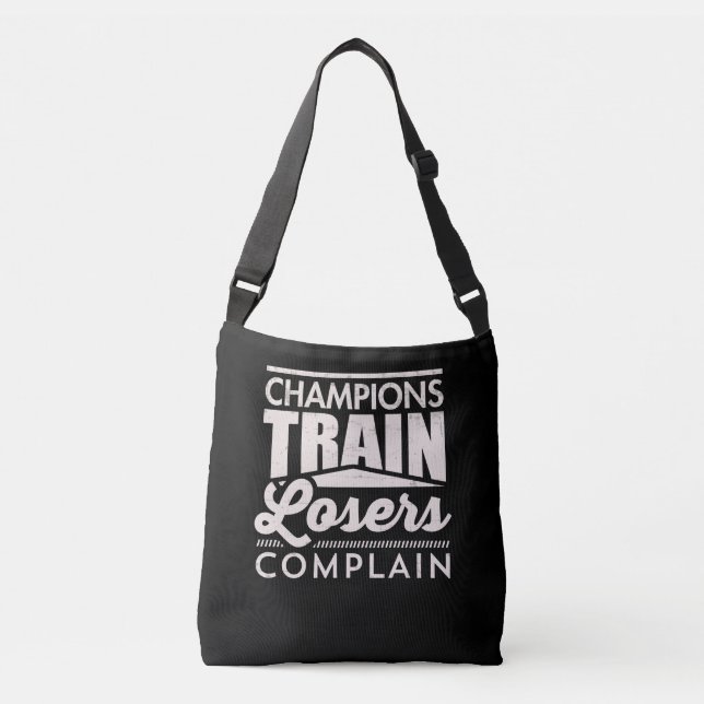 Champions Train Losers Complain Motivational Crossbody Bag (Front)
