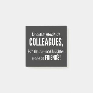 Chance made us colleagues, but the fun and laught post-it notes