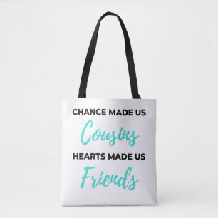 Chance Made Us Cousins Hearts Made Us Friends 2 Tote Bag