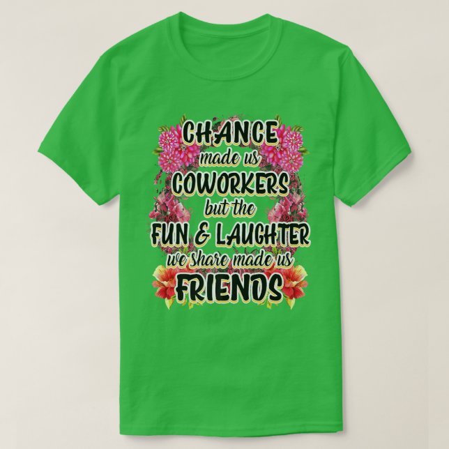 Chance Made Us Coworkers BFF Best Friend Retiremen T-Shirt (Design Front)