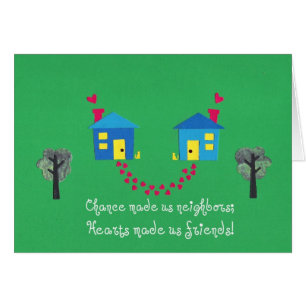 Chance made us neighbours...