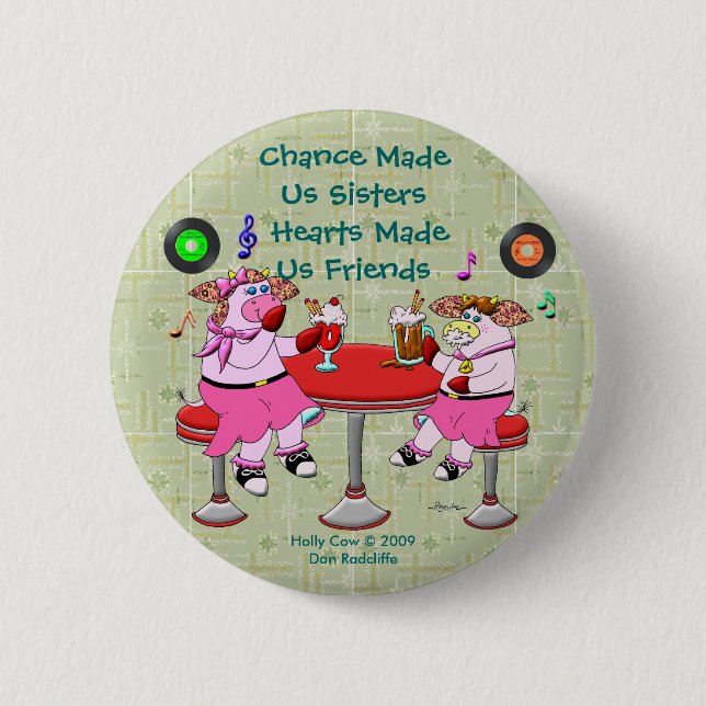 Chance Made  Us Sisters, Hearts Made Us Friends 6 Cm Round Badge (Front)
