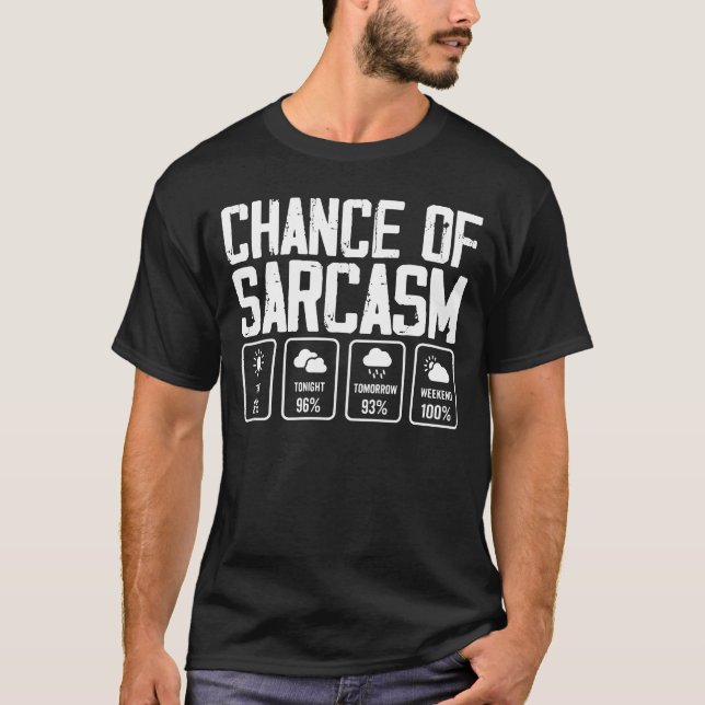 Chance Of Sarcasm Weather T-Shirt (Front)