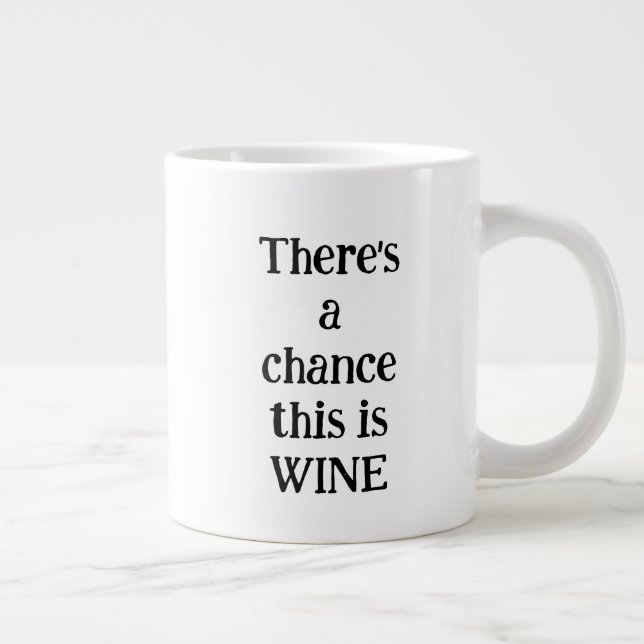 Chance of wine custom  large coffee mug (Right)