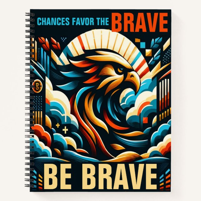 Chances Favour the Brave, Be Brave Notebook (Front)