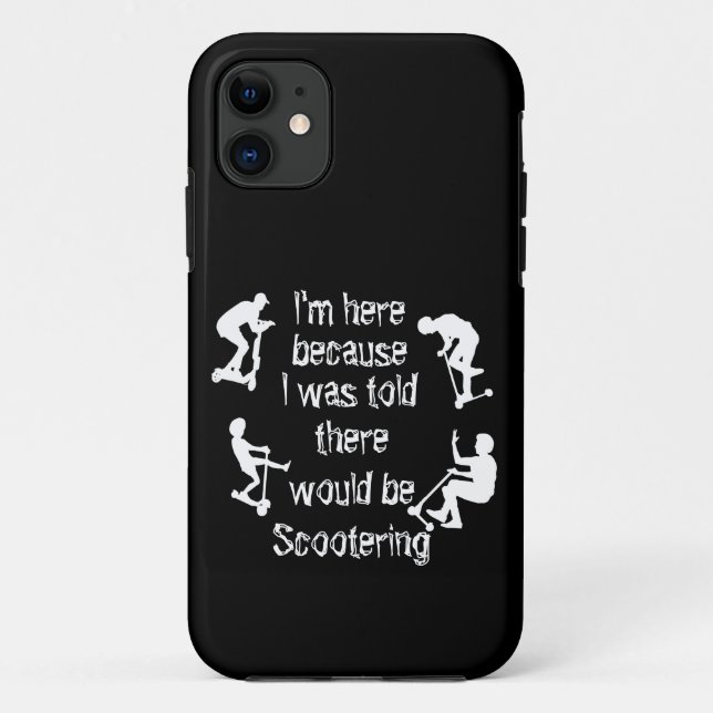Change ALL Text, I'm here because told Scootering  Case-Mate iPhone Case (Back)