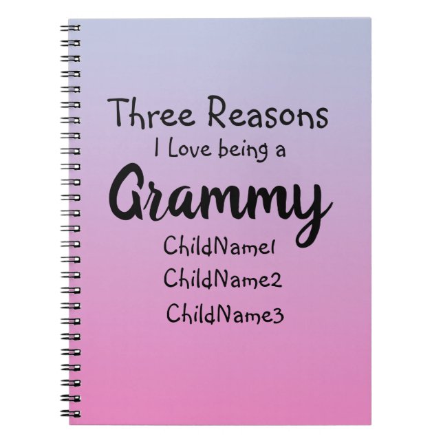 Change ALL Text  Three Reasons I Love being Grammy Notebook (Front)