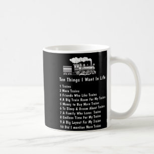 Change Any Text 10 Things I Want In Life Trains Coffee Mug