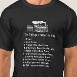 Change ANY Text, 10 Things I Want In Life Trains   T-Shirt<br><div class="desc">Change Any of the Text to suit your train enthusiast- - Change the Heading Line to "10 Things Name Wants",  or any of the line details - - A Great Gift for any Railroad Fan! -  See my Store for lots more Train and Railroad Gifts.</div>