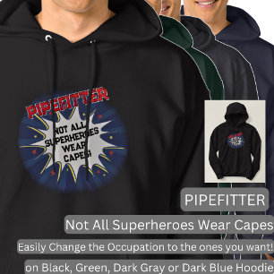 Change Any Text, PIPEFITTER, Not All Superheroes Hoodie