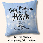 Change ANY TEXT Tiny Humans Who Stole Our Hearts Cushion<br><div class="desc">Add the Children's Names, use 2 or more names each line, delete some name lines, change it to My Heart, or Tiny Human. Any Grandma & Grandpa will love this pillow as a Birthday, Christmas or Mother's Day Gift. See lots more personalised customised grandmother, grandfather and grandchild gifts in my...</div>