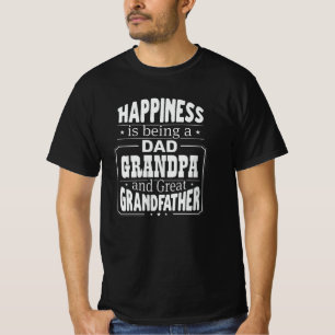 Change Dad & Grandpa, Happiness Great Grandfather T-Shirt