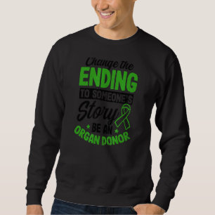 Change Ending To Someones Story Organ Donor Sweatshirt