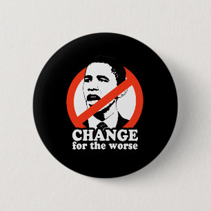 CHANGE FOR THE WORSE / ANTI-OBAMA T-SHIRT 6 CM ROUND BADGE