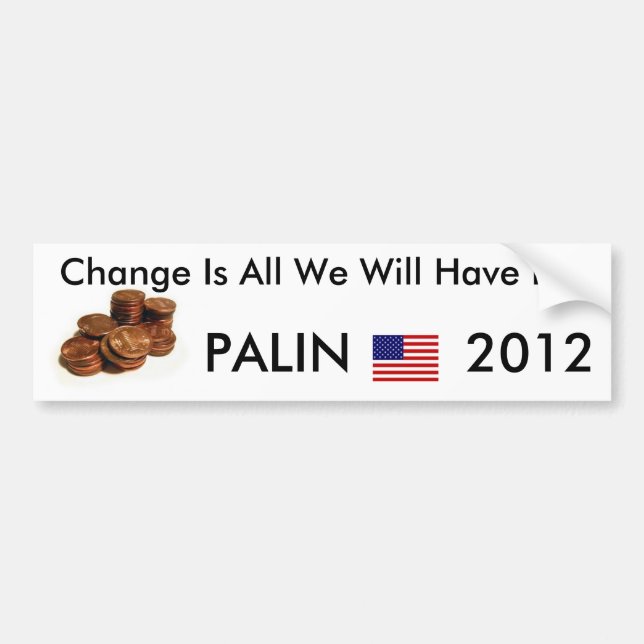 Change is all we will have left bumper sticker (Front)