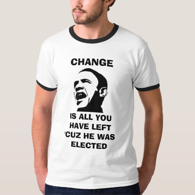 CHANGE IS ALL YOU WILL HAVE LEFT T-Shirt (Front)