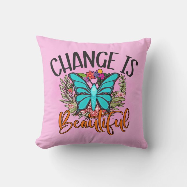 Change Is Beautiful Butterfly Inspirational Quote  Cushion (Front)