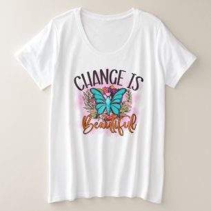 Change Is Beautiful Butterfly Inspirational Quote Plus Size T-Shirt