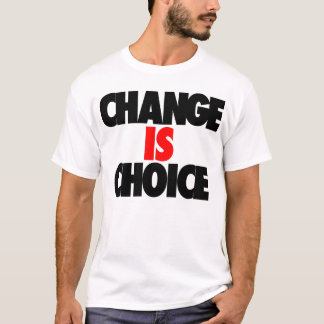 Change Is Choice by: Durty Tees