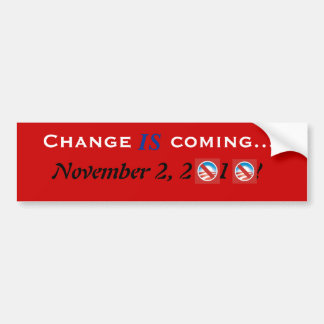 Change IS coming... Bumper Sticker