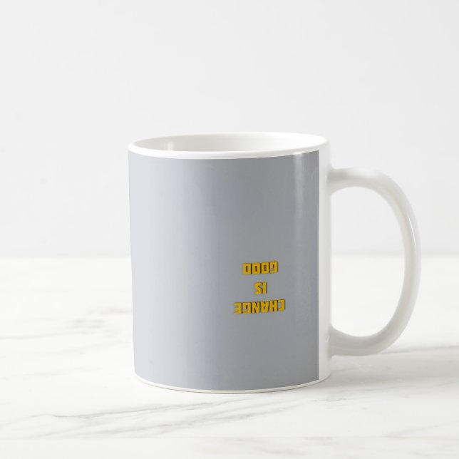 Change is good  coffee mug (Right)