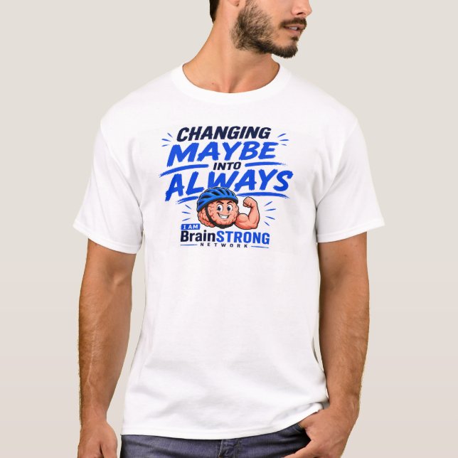 Change "Maybe" to "Always" T-Shirt (Front)