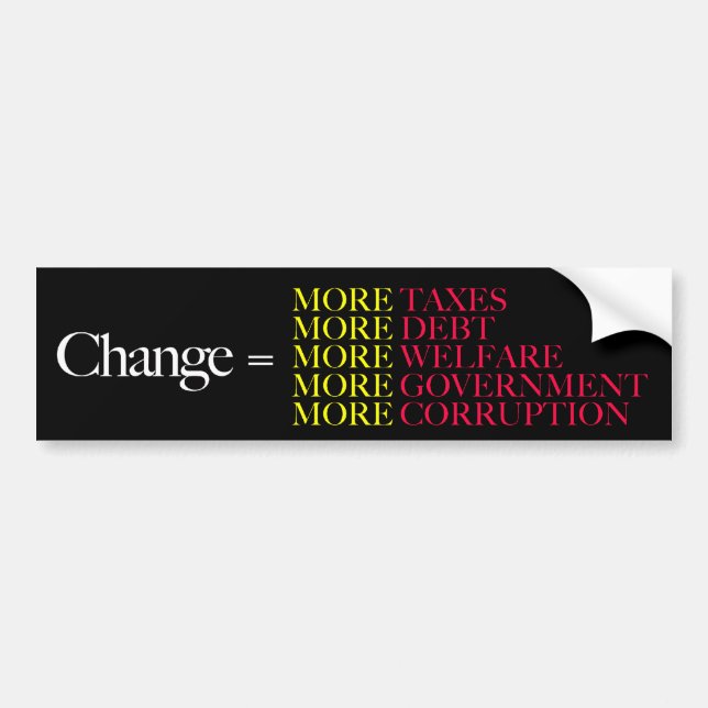 Change = More Taxes More Debt Bumper Sticker (Front)