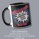 Change Name Text, BOILERMAKER, Not All Superheroes<br><div class="desc">BOILERMAKER Design - You Can Change the Name and the Text To A Different Occupation & Phrase - see longer and shorter occupation names in my store if your new word does not quite fit - See my store for more great occupation theme gift ideas!</div>