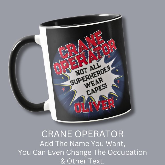Change Text, CRANE OPERATOR, Not All Superheroes Mug (Creator Uploaded)