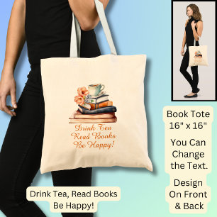 Change Text, Drink Tea Read Books Be Happy, Black Tote Bag