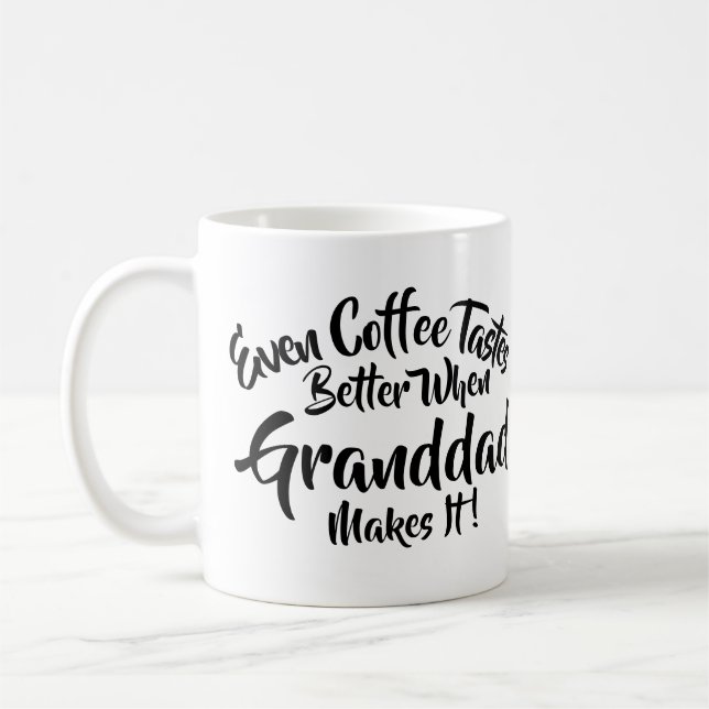 Change Text Even Coffee Tastes Better - Granddad Mug (Left)