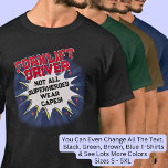 Change Text, FORKLIFT DRIVER Not All Superheroes T-Shirt<br><div class="desc">FORKLIFT DRIVER  Design - You Can Change the Text To A Different Occupation & Phrase - see longer and shorter occupation names in my store if your new word does not quite fit - See my store for more great occupation theme gift ideas!</div>