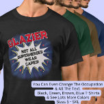 Change Text, GLAZIER, Not All Superheroes T-Shirt<br><div class="desc">GLAZIER Design - You Can Change the Text To A Different Occupation & Phrase - see longer and shorter occupation names in my store if your new word does not quite fit - See my store for more great occupation theme gift ideas!</div>