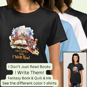 Change Text, I Don't Just Read Books, I Write Them T-Shirt
