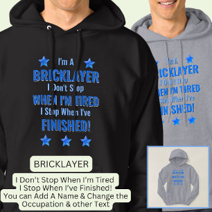 Change Text, I'm A BRICKLAYER, Don't Stop Tired Hoodie