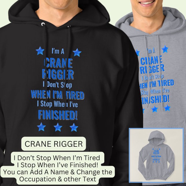 Change Text, I'm A CRANE RIGGER Don't Stop Hoodie (Creator Uploaded)