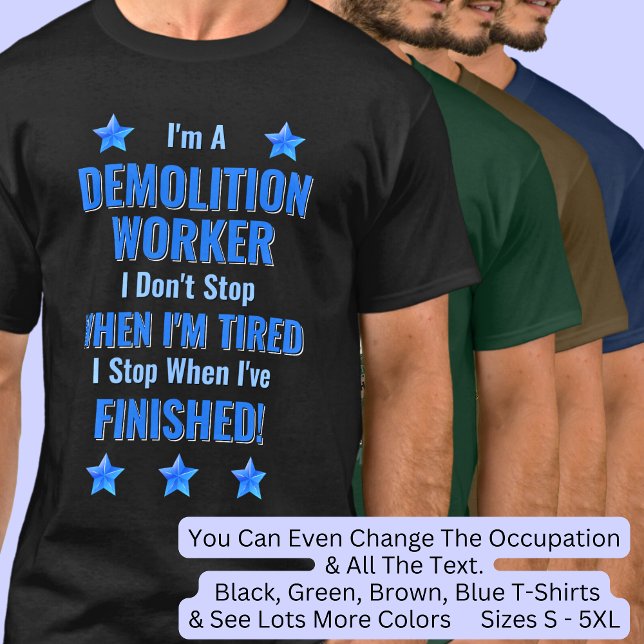 Change Text, I'm A DEMOLITION WORKER Don't Stop T-Shirt (Creator Uploaded)
