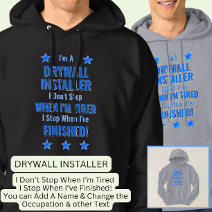 Change Text, I'm A DRYWALL INSTALLER Don't Stop Hoodie