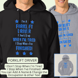 Change Text, I'm A FORKLIFT DRIVER Don't Stop Hoodie