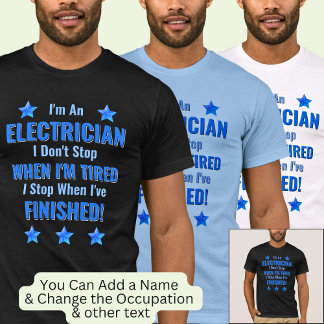 Change Text, I'm An Electrician, Don't Stop Tired T-Shirt