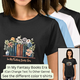 Change Text, In My Fantasy Books Era with Flowers T-Shirt