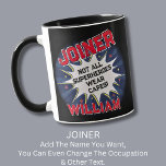 Change Text, JOINER Not All Superheroes<br><div class="desc">JOINER  Design - You Can Change the Text To A Different Occupation & Phrase - see longer and shorter occupation names in my store if your new word does not quite fit - See my store for more great occupation theme gift ideas!</div>